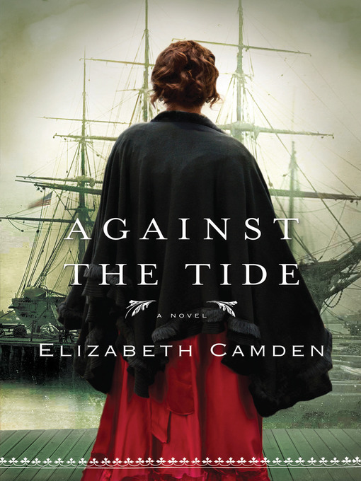 Title details for Against the Tide by Elizabeth Camden - Wait list